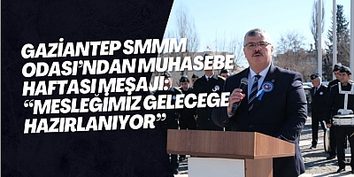 Gaziantep SMMM Odası’ndan Muhasebe Haftası Mesajı: “Mesleğimiz Geleceğe Hazırlanıyor”