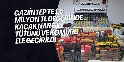 Gaziantep'te 1,5 milyon TL değerinde kaçak nargile tütünü ve kömürü ele geçirildi
