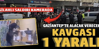 Gaziantep'te alacak verecek kavgası: 1 yaralı