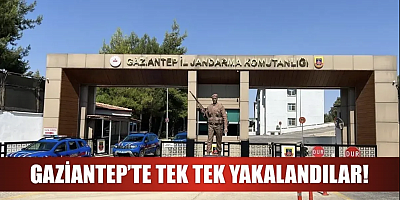 Gaziantep'te çember daraldı! Binlerce kişi yakalandı