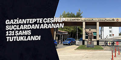 Gaziantep'te çeşitli suçlardan aranan 131 şahıs tutuklandı