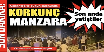 Gaziantep’te düğün salonunda korkunç manzara