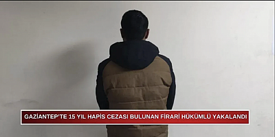 Gaziantep'te firari hükümlü yakalandı