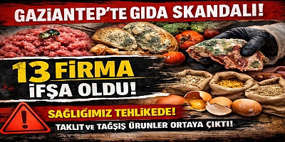 Gaziantep’te gıda skandalı! 13 firma ifşa oldu