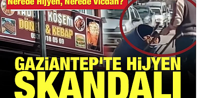 Gaziantep'te Hijyen Skandalı: Nerede Hijyen, Nerede Vicdan?