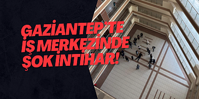Gaziantep’te iş merkezinde şok intihar!