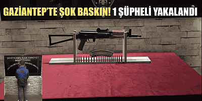 Gaziantep’te kalaşnikof operasyonu!