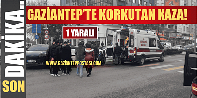 Gaziantep’te korkutan çarpışma! 1 yaralı