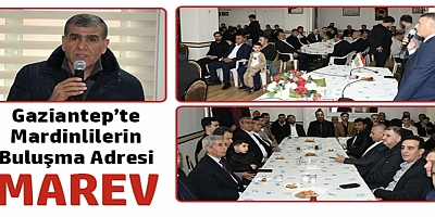 Gaziantep’te Mardinlilerin buluşma adresi MAREV