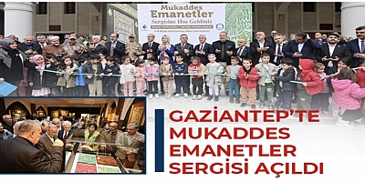 Gaziantep’te mukaddes emanetler sergisi açıldı