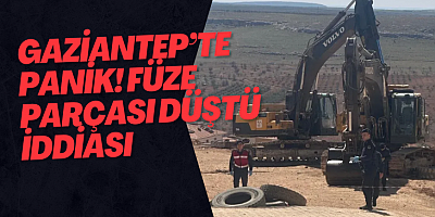 Gaziantep’te panik! Füze parçası düştü iddiası