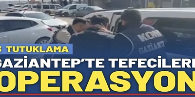 Gaziantep’te Tefecilere Operasyon: 3 Tutuklama