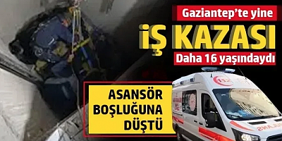 Gaziantep’te Yine İş Kazası: Asansör Boşluğuna Düştü