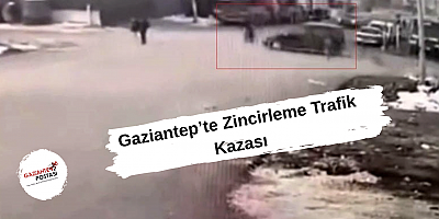 Gaziantep’te Zincirleme Trafik Kazası