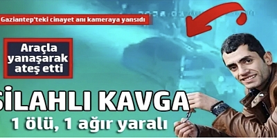 Gaziantep'teki cinayet anı kameraya yansıdı: Araçla yanaşarak ateş etti