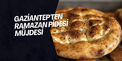Gaziantep'ten Ramazan Pidesi Müjdesi
