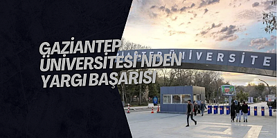 Gaziantep Üniversitesi’nden Yargı Başarısı