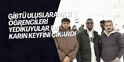 GİBTÜ Uluslararası Öğrencileri Yedikuyular 'da karın keyfini çıkardı