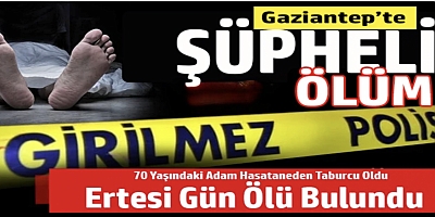 Hastaneden Taburcu Olan 70 Yaşındaki Adam Ertesi Gün Ölü Bulundu