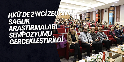 HKÜ’de 2’nci Zeugma Sağlık Araştırmaları Sempozyumu gerçekleştirildi