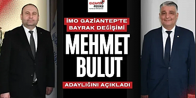 İMO Gaziantep’te Bayrak Değişimi: Mehmet Bulut Adaylığını Açıkladı