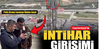 İntiharın Eşiğinden Döndü: Gaziantep’te Dronlu Müdahale