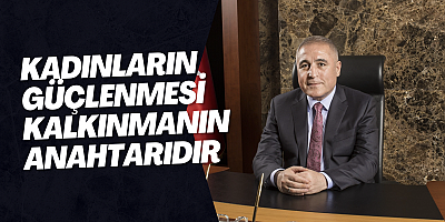 Kadınların Güçlenmesi Kalkınmanın Anahtarıdır