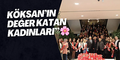 KÖKSAN’ın Değer Katan Kadınları” 