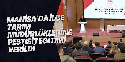 Manisa’da ilçe tarım müdürlüklerine pestisit eğitimi verildi