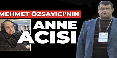 Mehmet Özsayıcı’nın anne acısı