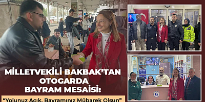 Milletvekili Bakbak’tan Otogarda Bayram Mesaisi: “Yolunuz Açık, Bayramınız Mübarek Olsun”