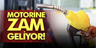 Motorine zam geliyor