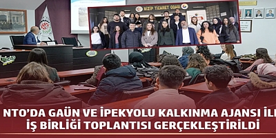 NTO’DA GAÜN VE İPEKYOLU KALKINMA AJANSI İLE İŞ BİRLİĞİ TOPLANTISI GERÇEKLEŞTİRİLDİ