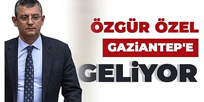 Özgür Özel Gaziantep’e Geliyor