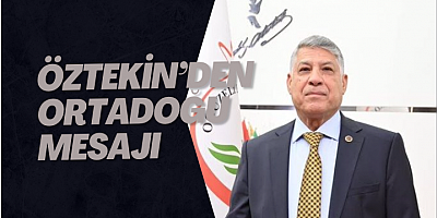 Öztekin’den Ortadoğu mesajı