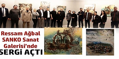 Ressam Ağbal SANKO Sanat Galerisi’nde sergi açtı