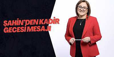 Şahin’den Kadir Gecesi Mesajı 