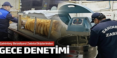 Şahinbey Belediyesi zabıta ekiplerinden gece denetimi