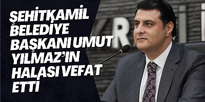 Şehitkamil Belediye Başkanı Umut Yılmaz’ın Halası Vefat Etti