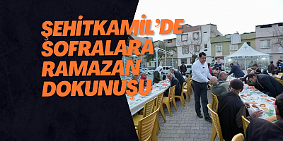 Şehitkamil’de Sofralara Ramazan Dokunuşu