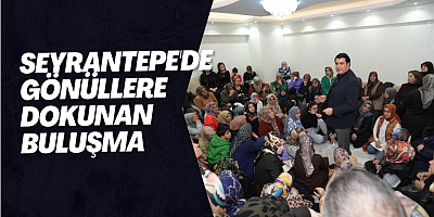 Seyrantepe'de gönüllere dokunan buluşma