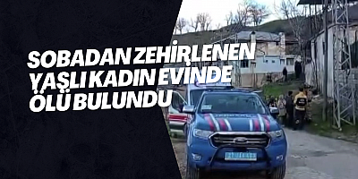 Sobadan zehirlenen yaşlı kadın evinde ölü bulundu