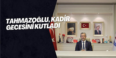 Tahmazoğlu, Kadir Gecesini kutladı