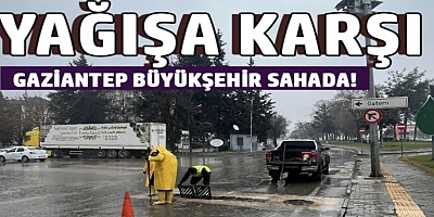 Yağışa Karşı Gaziantep Büyükşehir Sahada!