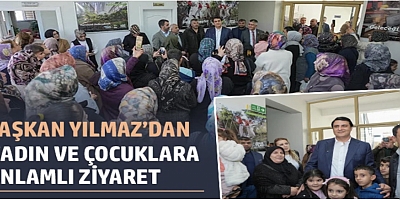Yılmaz'dan kadın ve çocuklara anlamlı ziyaret