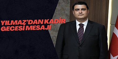 Yılmaz’dan Kadir Gecesi mesajı