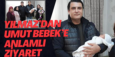 Yılmaz’dan Umut Bebek’e Anlamlı Ziyaret